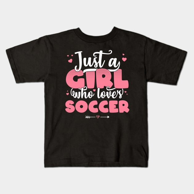 Just A Girl Who Loves Soccer - Cute football player gift design Kids T-Shirt by theodoros20